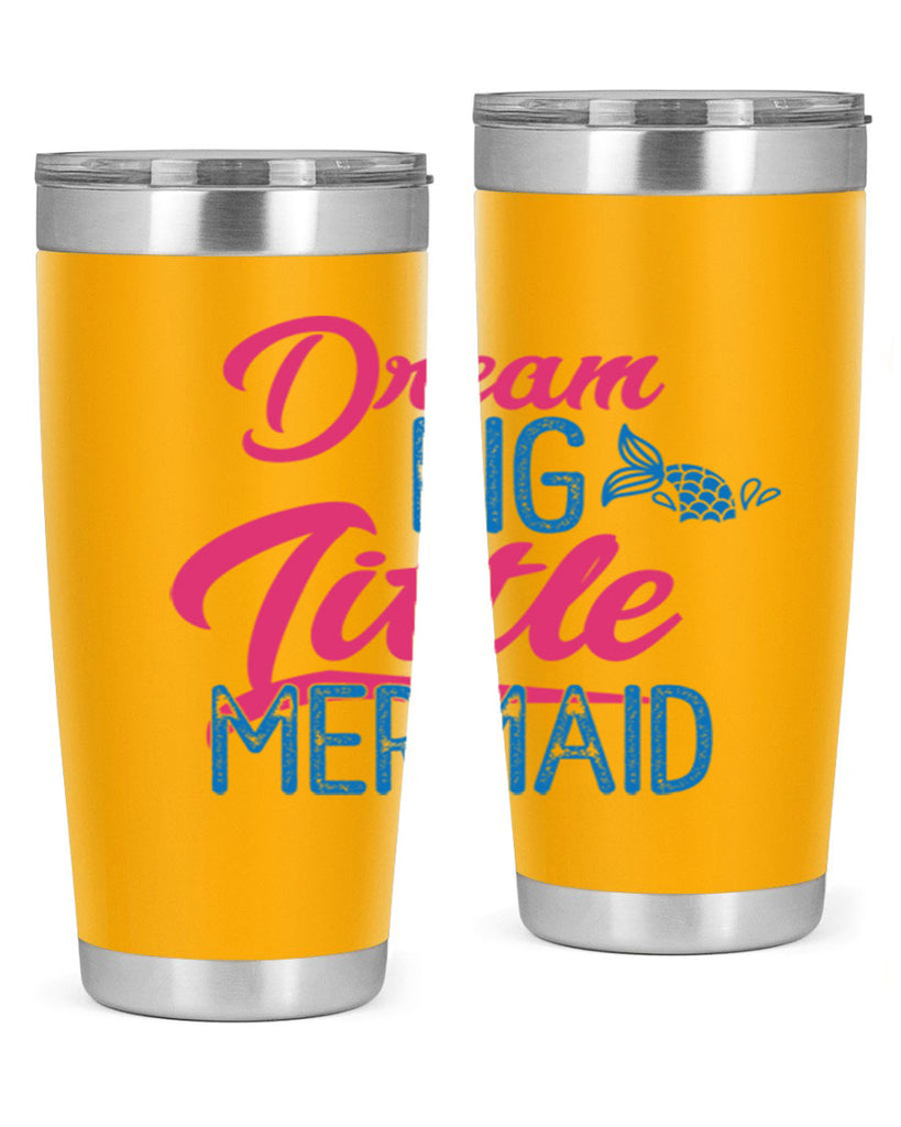 Dream Big Little Mermaid 119#- mermaid- Tumbler