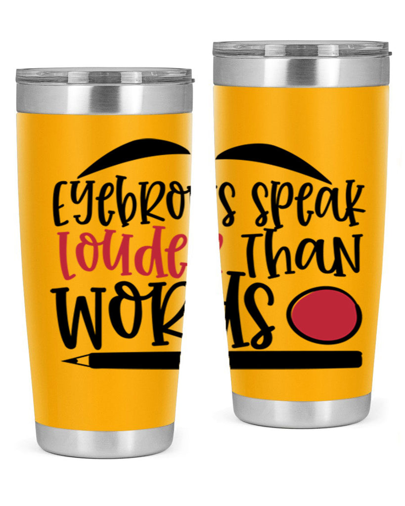 Eyebrows speak louder than words design Style 238#- make up- Tumbler