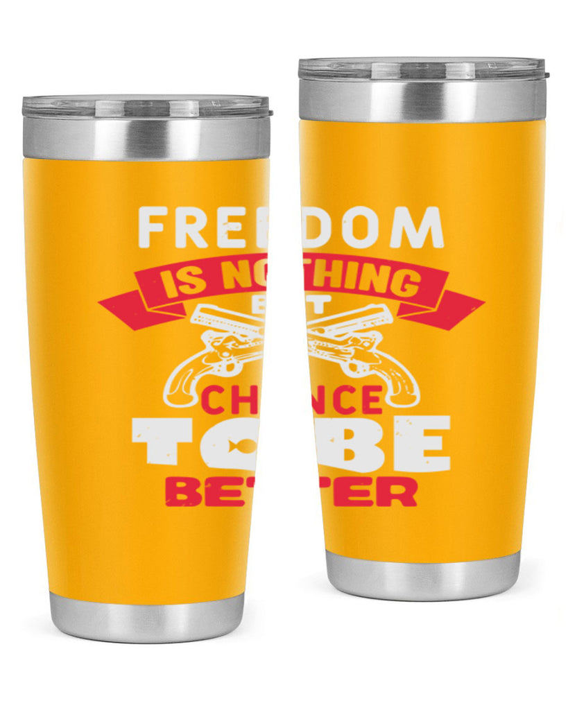 Freedom is nothing but a chance Style 4#- Fourt Of July- Tumbler