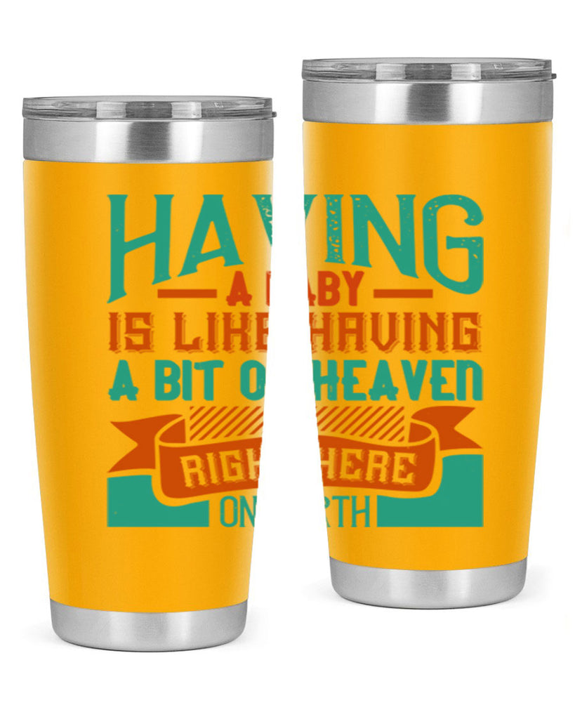Having a baby is like having a bit of heaven right here on earth Style 121#- baby- tumbler