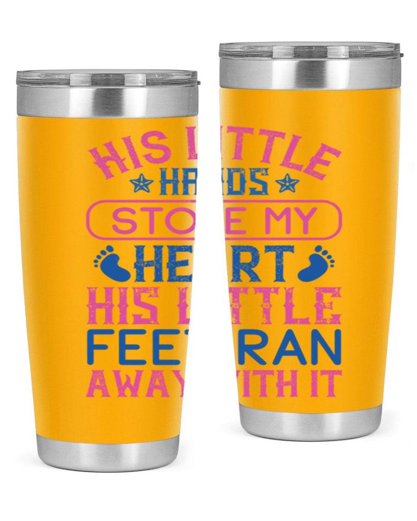 His little hands stole my heart His little feet ran away with it Style 120#- baby- tumbler