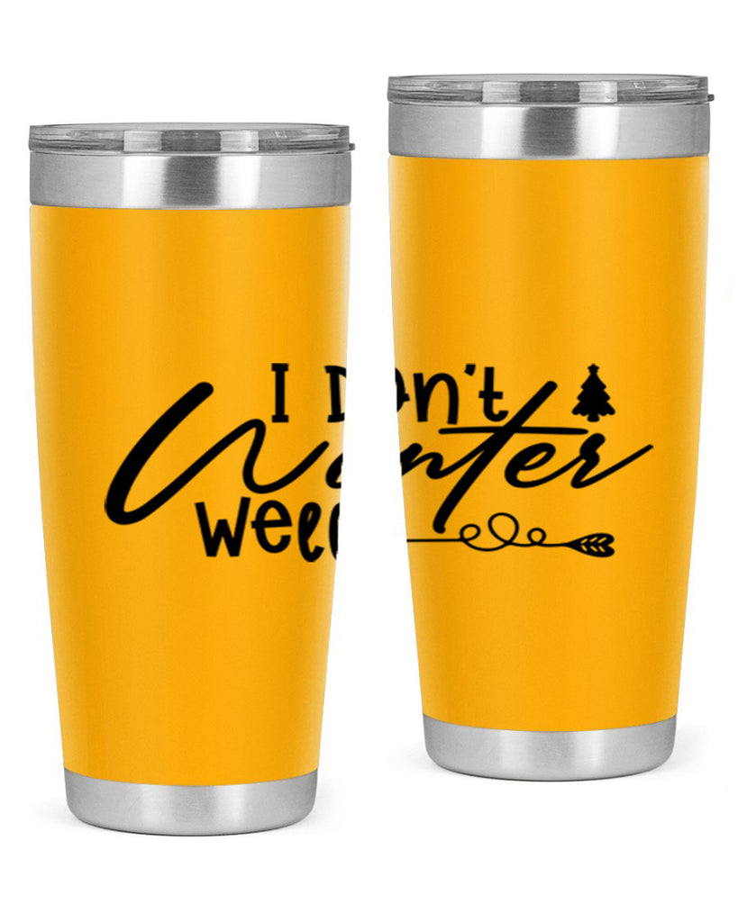 I Don t Winter Well 221#- winter- Tumbler