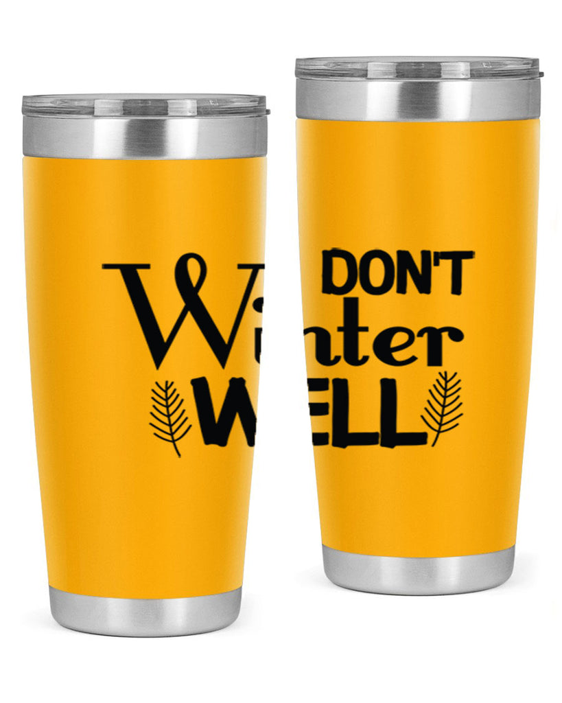 I Dont Winter Well 222#- winter- Tumbler
