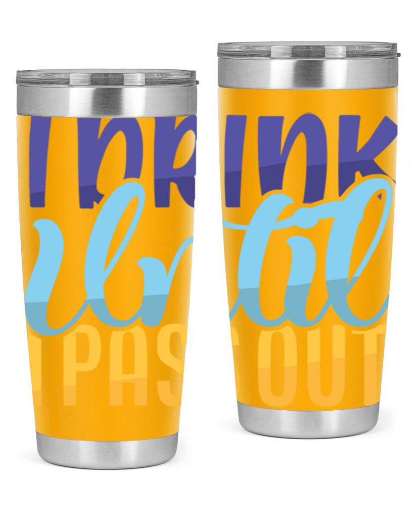 I Drink Until I Pass Out Style 258#- baby- tumbler