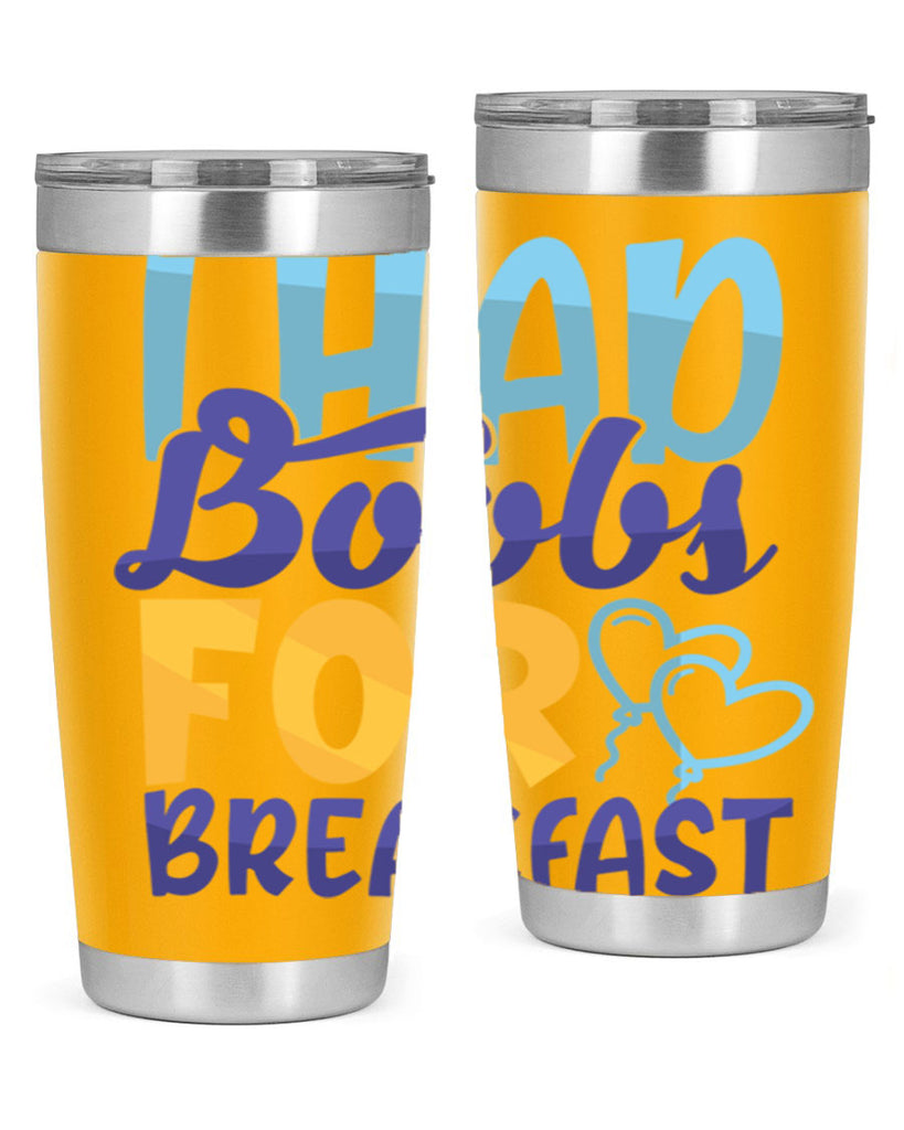 I Had Boobs For Breakfast Style 250#- baby- tumbler