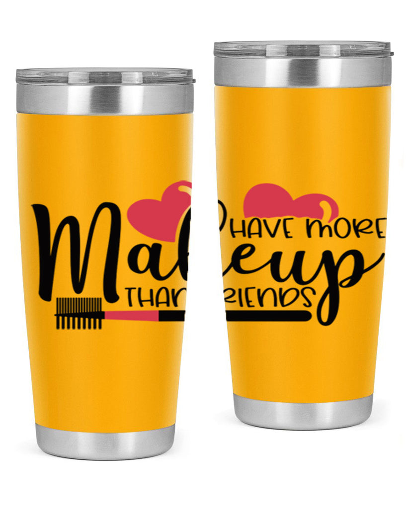 I Have More Makeup Than Friends Style 82#- make up- Tumbler
