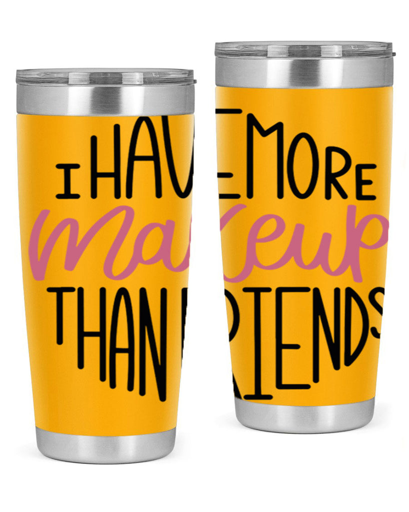 I Have More Makeup Than Friends Style 83#- make up- Tumbler