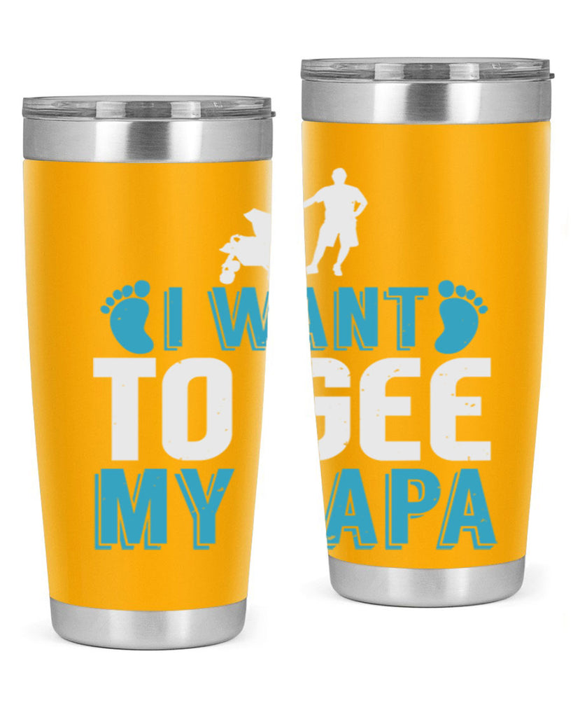 I want to see my papa Style 207#- baby- tumbler