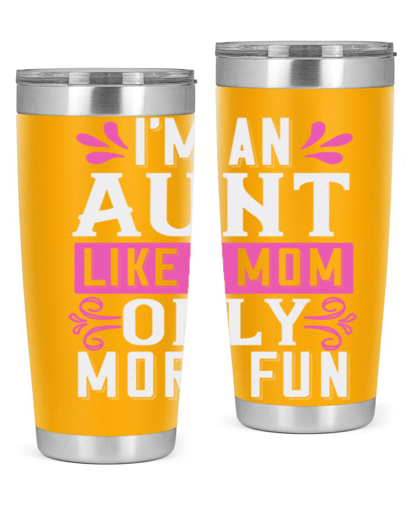 I’m an Aunt like a mom only more fun Style 42#- aunt- Tumbler