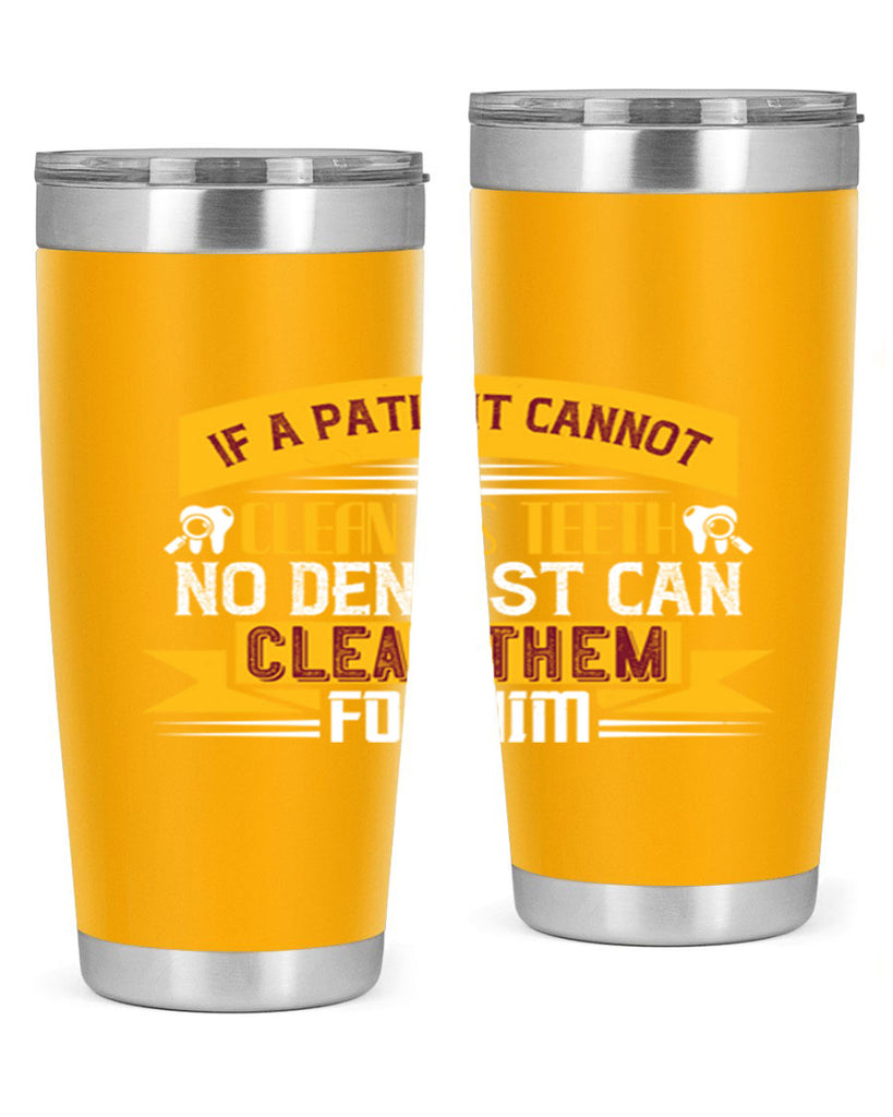 If a patient cannot clean his teeth Style 33#- dentist- tumbler
