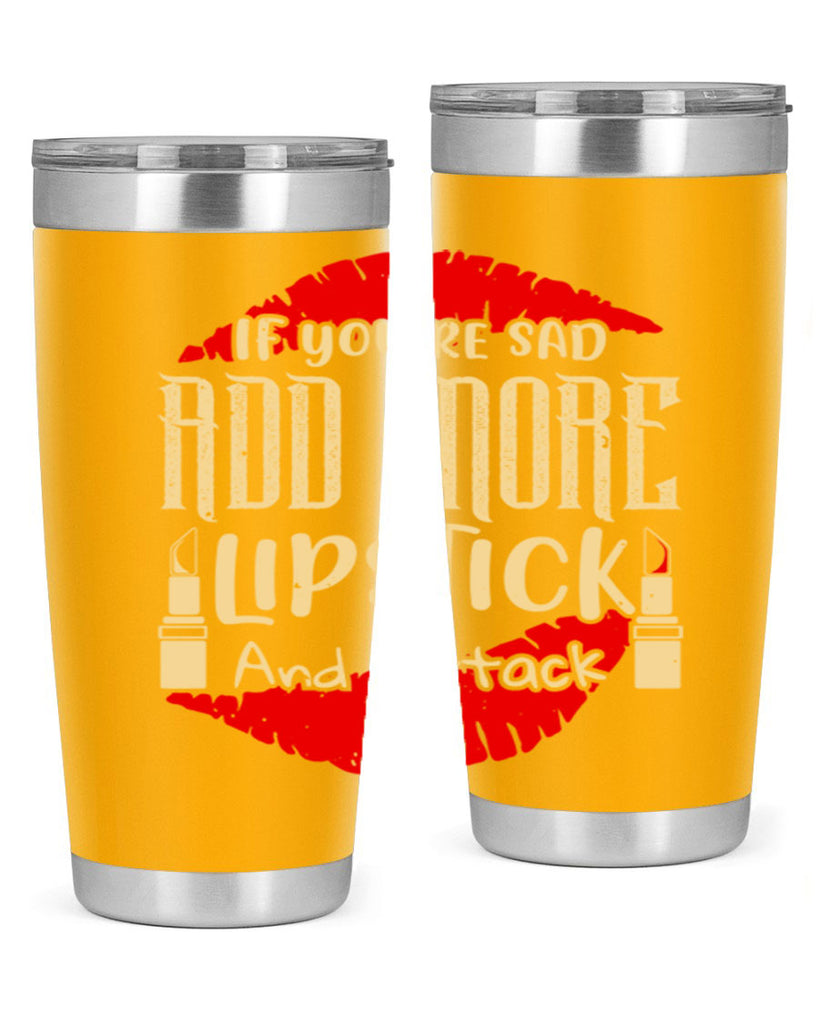 If youre sad add more lipstick and attack Style 203#- make up- Tumbler