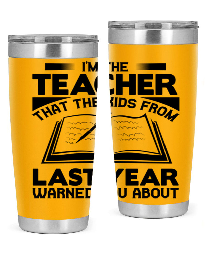 Im the teacher Style 114#- teacher- tumbler