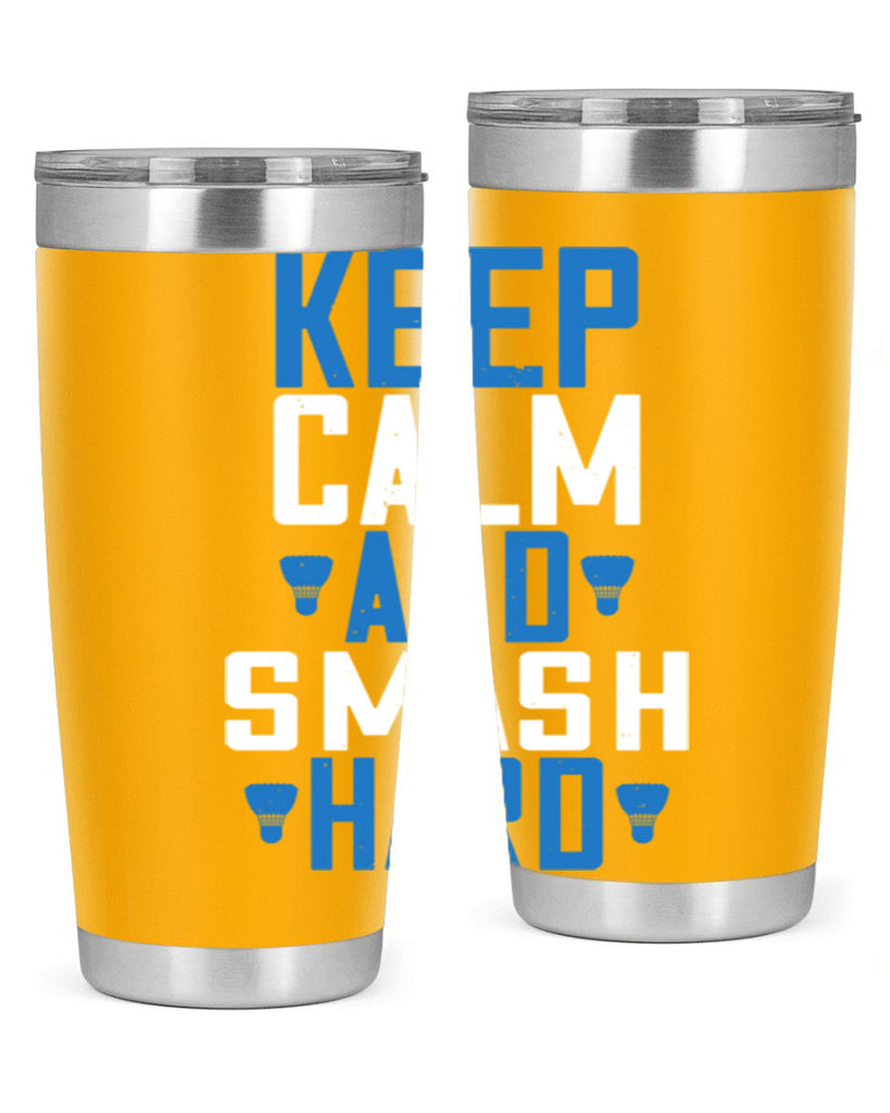 Keep calm and smash hard 2024#- badminton- Tumbler