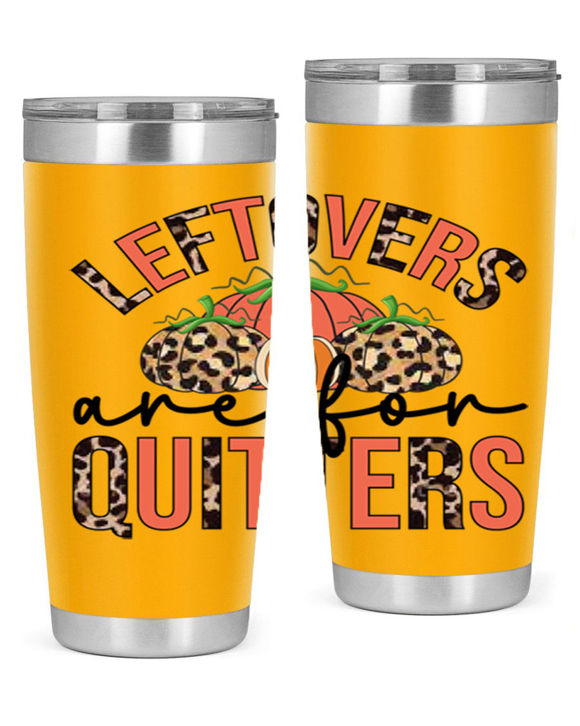 Leftovers are for quitters 395#- fall- Tumbler