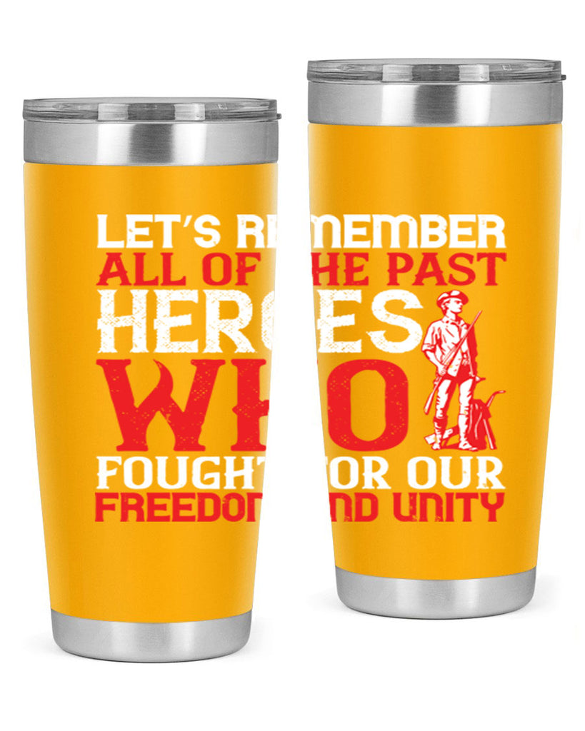 Let’s remember all of the past heroes who fought for our freedom and unity Style 127#- Fourt Of July- Tumbler