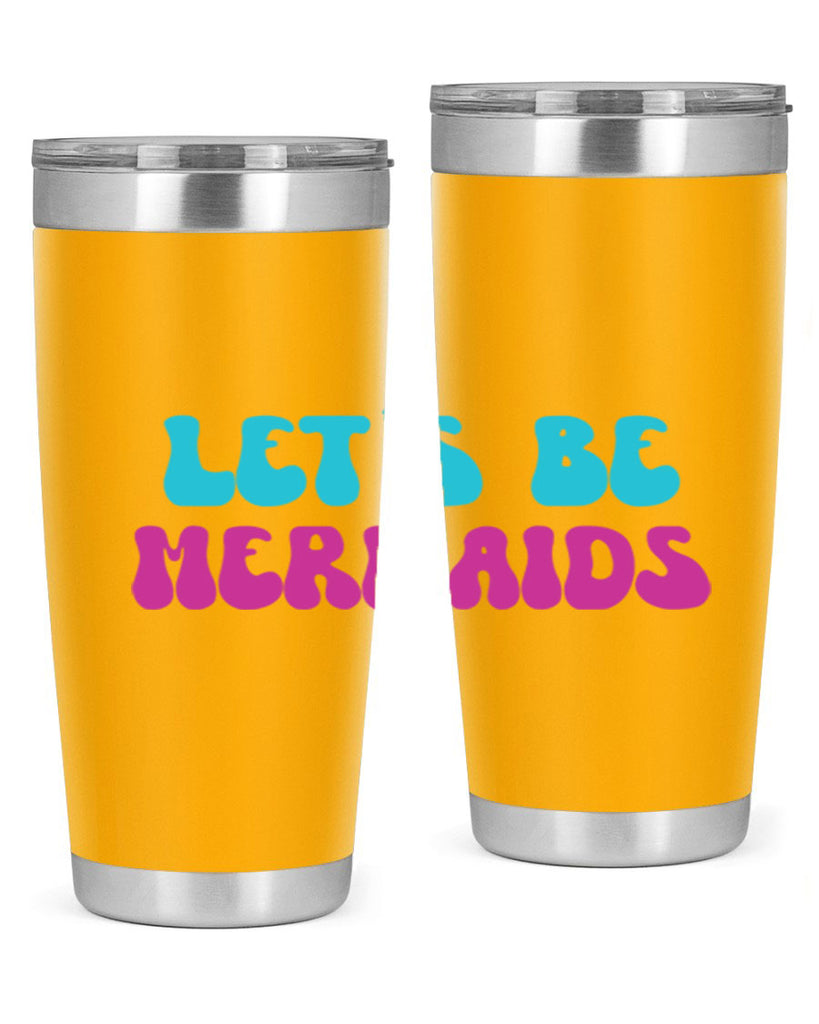 Lets Be Mermaids 289#- mermaid- Tumbler