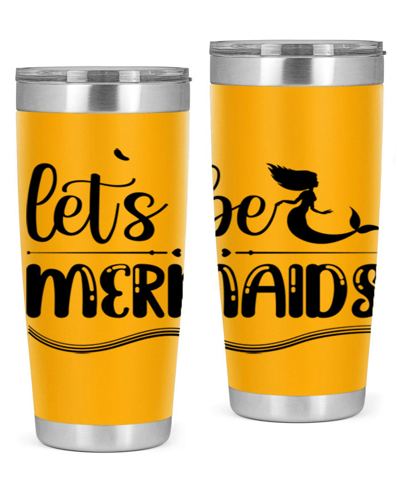 Lets be mermaids 295#- mermaid- Tumbler