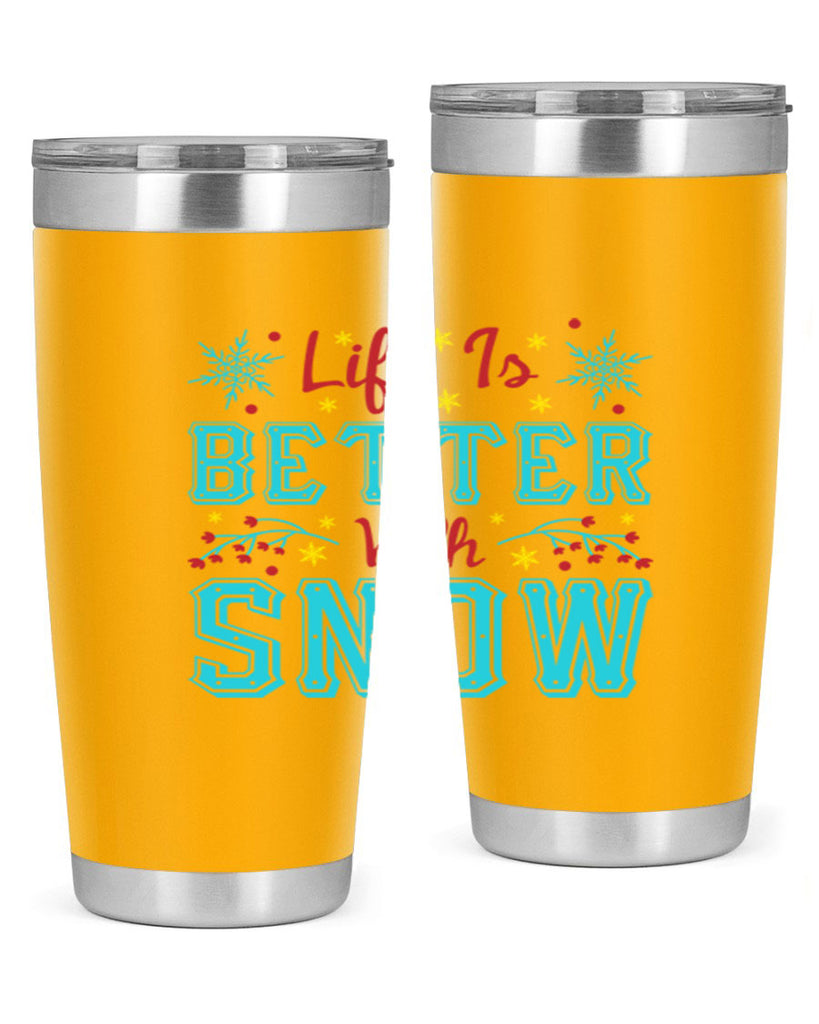 Life Is Better With Snow 301#- winter- Tumbler