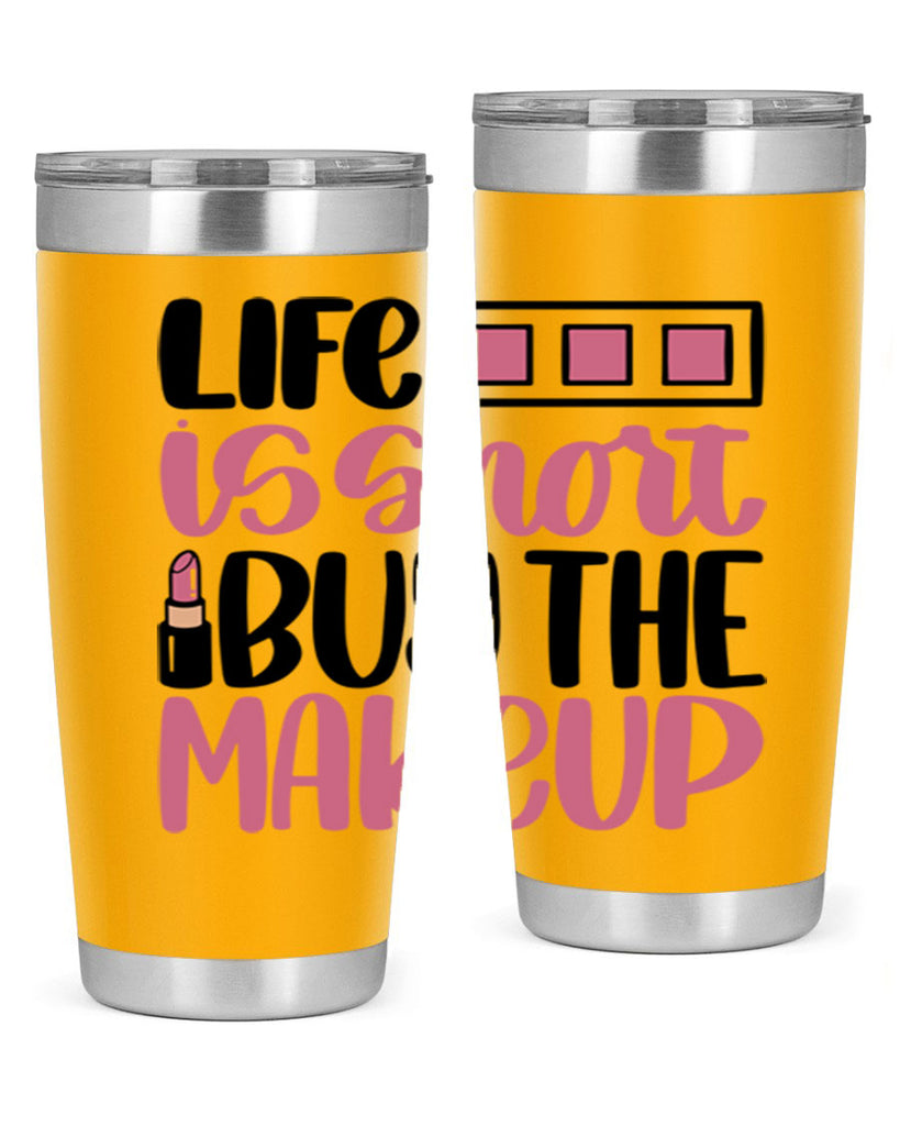 Life Is Short Buy Makeup Style 61#- make up- Tumbler