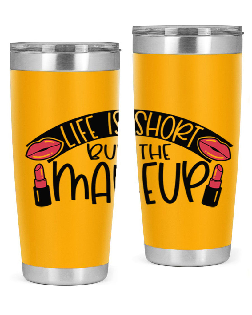 Life Is Short Buy The Makeup Style 60#- make up- Tumbler