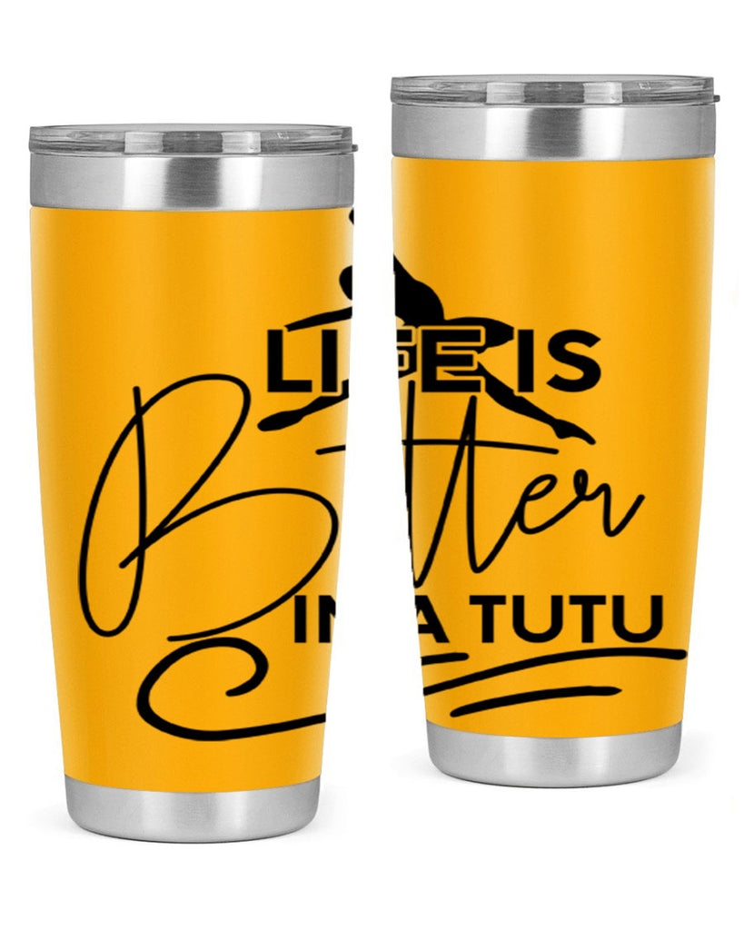Life is Better in a Tutu 57#- ballet- Tumbler