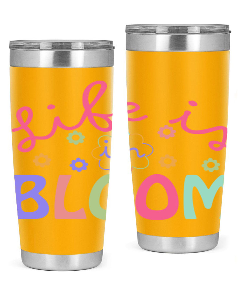 Life is in bloom299#- spring- Tumbler