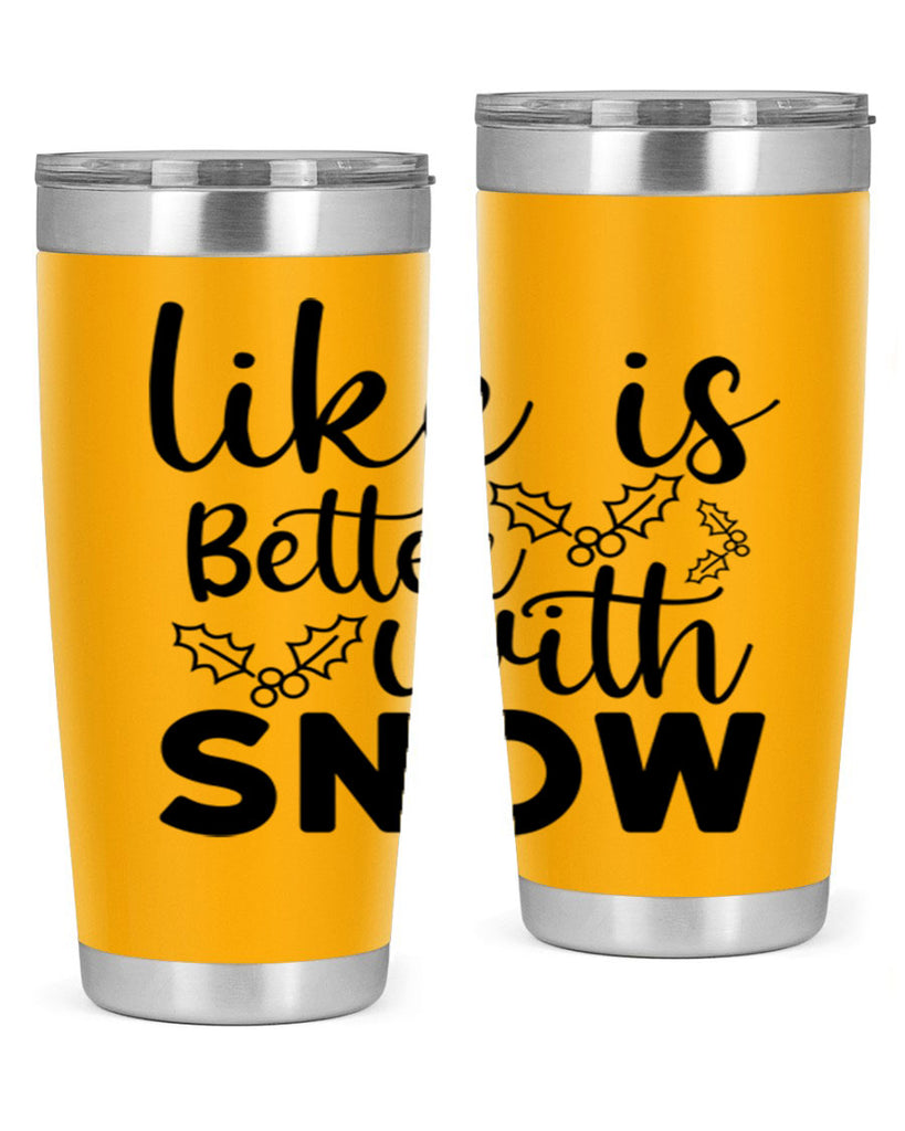 Like Is Better With Snow 303#- winter- Tumbler