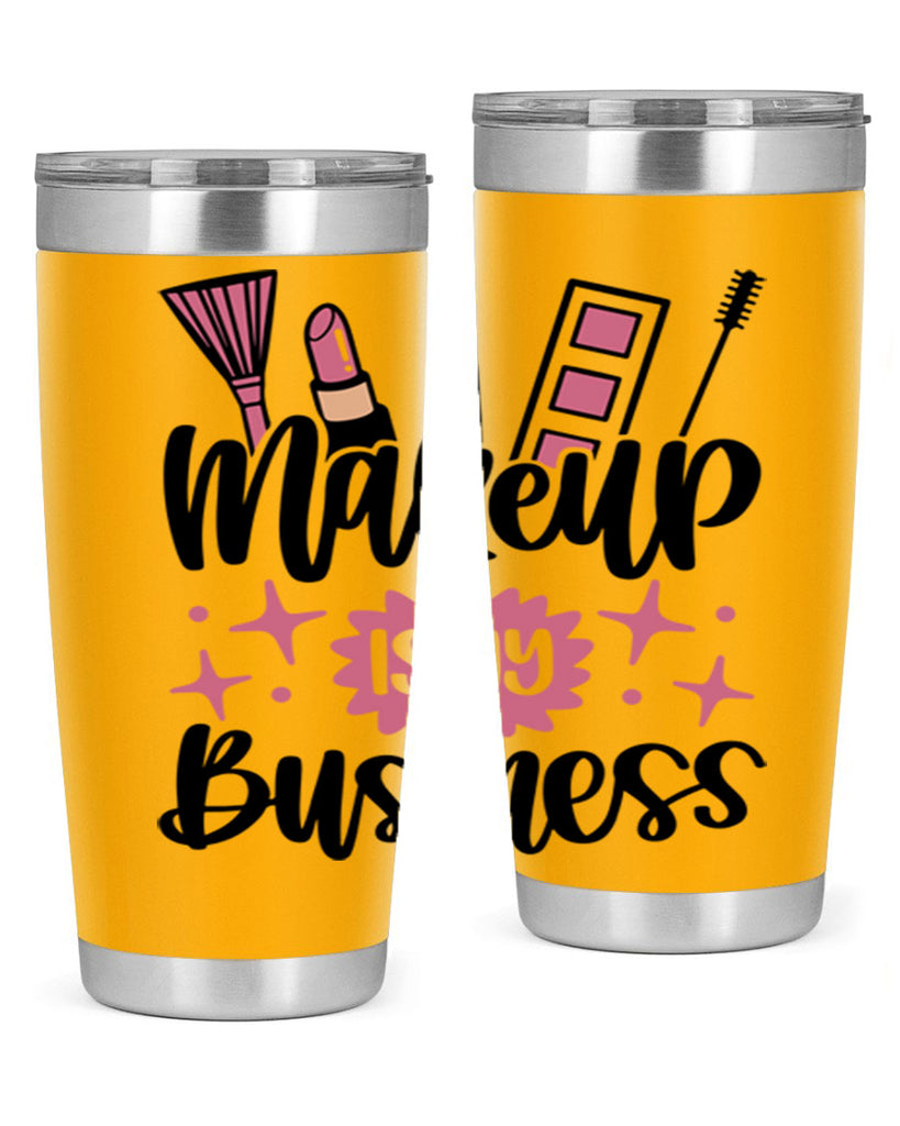 Makeup Is My business Style 46#- make up- Tumbler