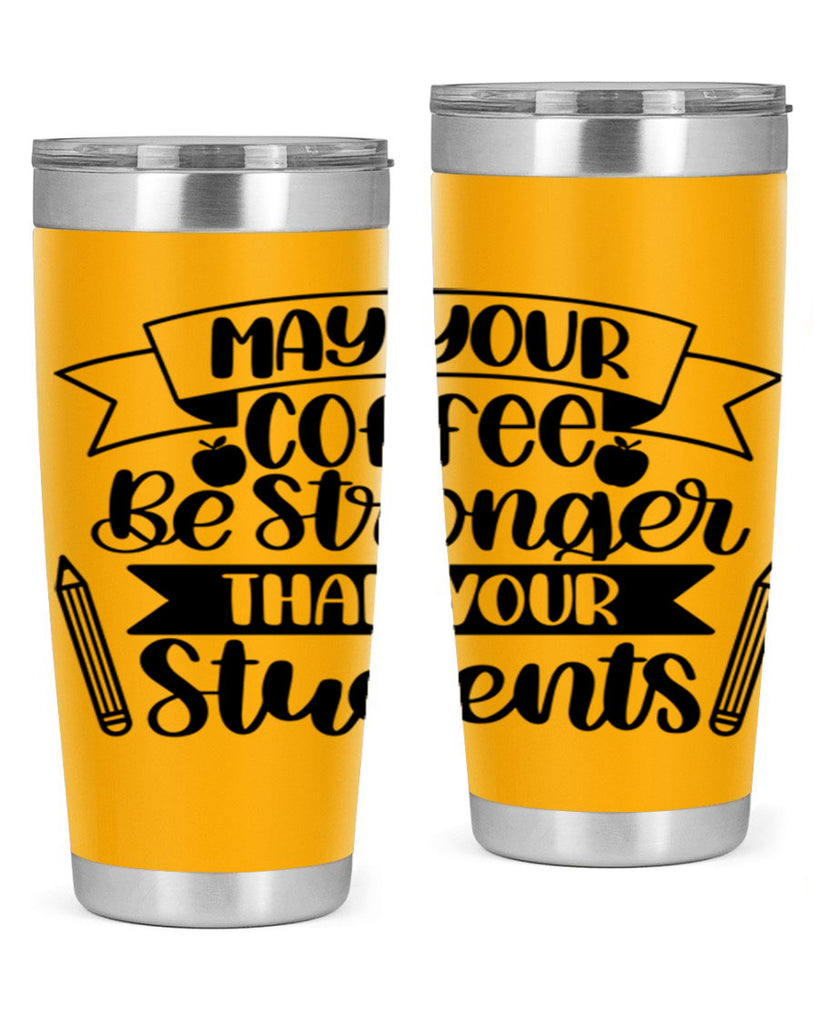 May Your Coffee Be Style 66#- teacher- tumbler