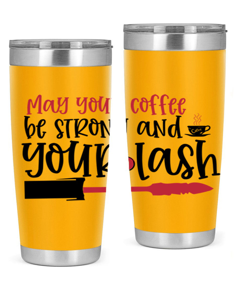 May your coffee be strong and your lash design Style 222#- make up- Tumbler