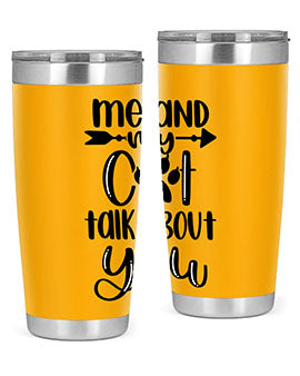 Me And Cat Talk About You Style 100#- cat- Tumbler