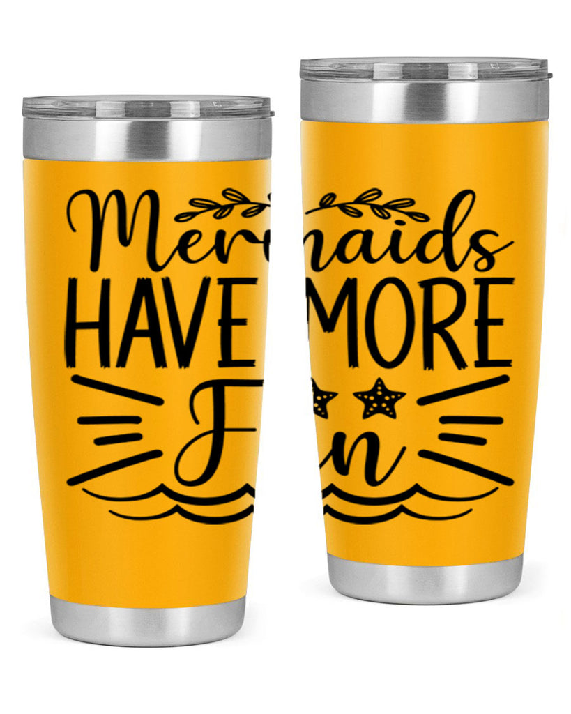 Mermaids Have More Fun 489#- mermaid- Tumbler