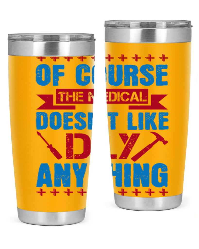 Of course the medical profession doesnt like DIY anything Style 30#- medical- tumbler