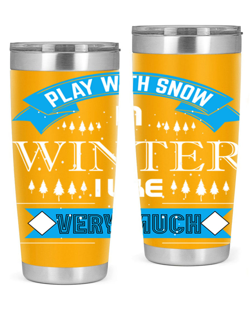 Play with Snow Winter 338#- winter- Tumbler
