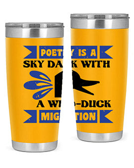 Poetry is a sky dark with a wildduck migration Style 22#- duck- Tumbler
