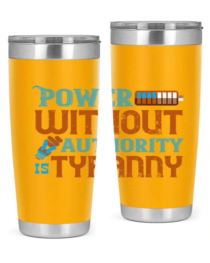 Power without authority is tyranny Style 15#- electrician- tumbler