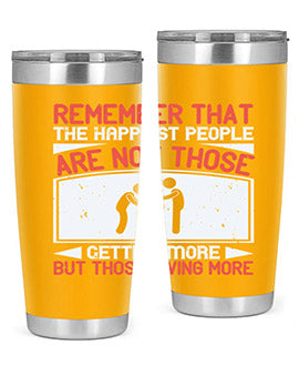 Remember that the happiest people are not those getting more but those giving more Style 34#- volunteer- Tumbler