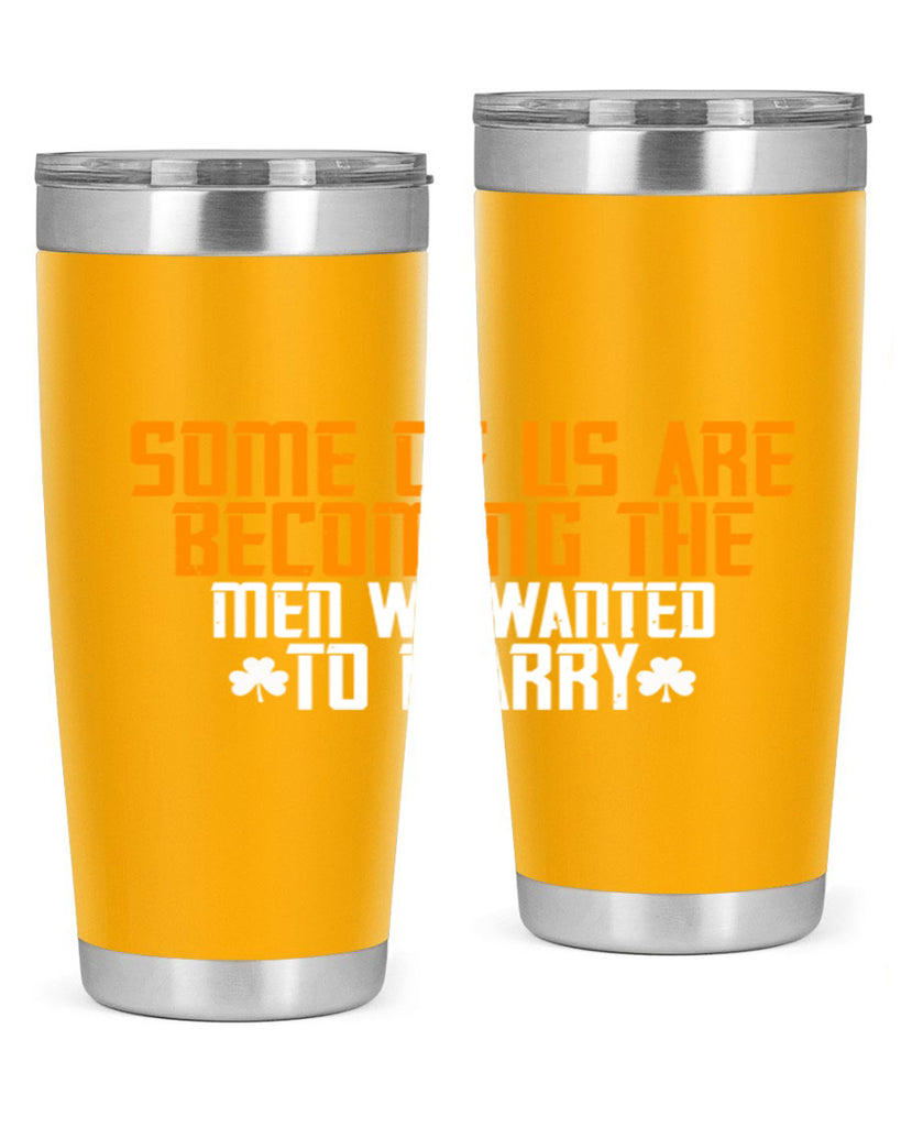 Some of us are becoming the men we wanted to marry Style 37#- womens day- Tumbler
