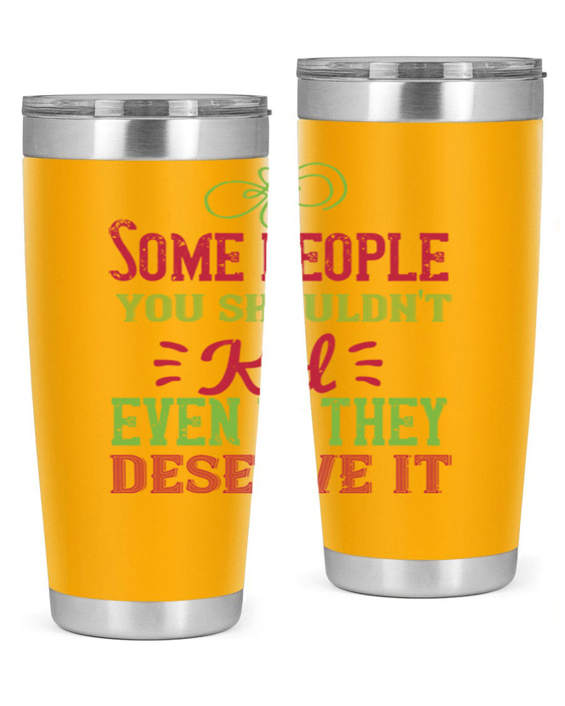 Some people you shouldnt kid even if they deserve it Style 19#- baby- Tumbler