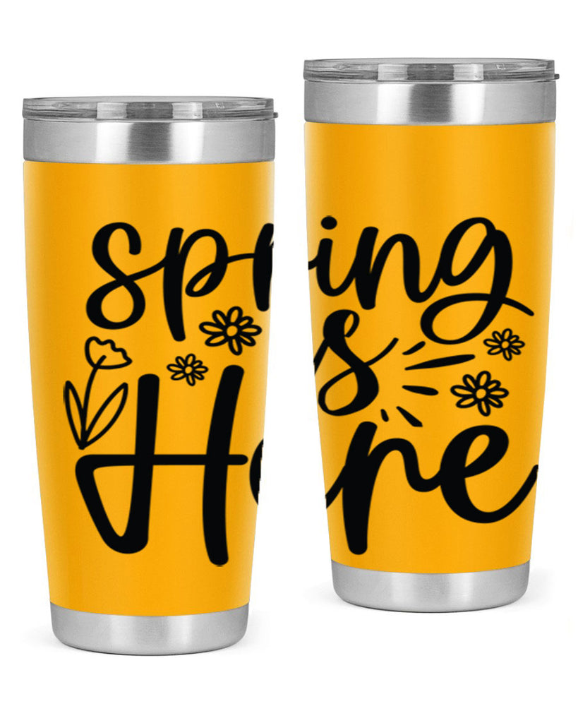 Spring is here  502#- spring- Tumbler