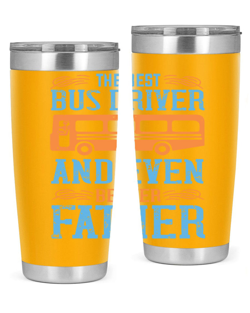 THE BEST BUS DRIVER AND EVEN BETTER FATHER Style 13#- bus driver- tumbler