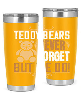 Teddy Bears never forget, but we do! 29#- Bears- Tumbler