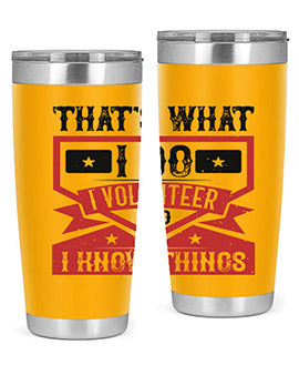 Thats What I Do I Volunteer And I know Things Style 27#- volunteer- Tumbler