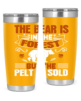 The bear is in the forest, but the pelt is sold 30#- Bears- Tumbler