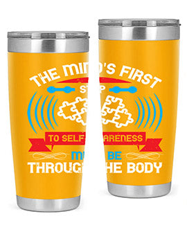 The minds first step to selfawareness must be through the body Style 19#- self awareness- Tumbler