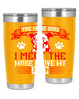 The more boys I meet the more I love my dog Style 148#- dog- Tumbler