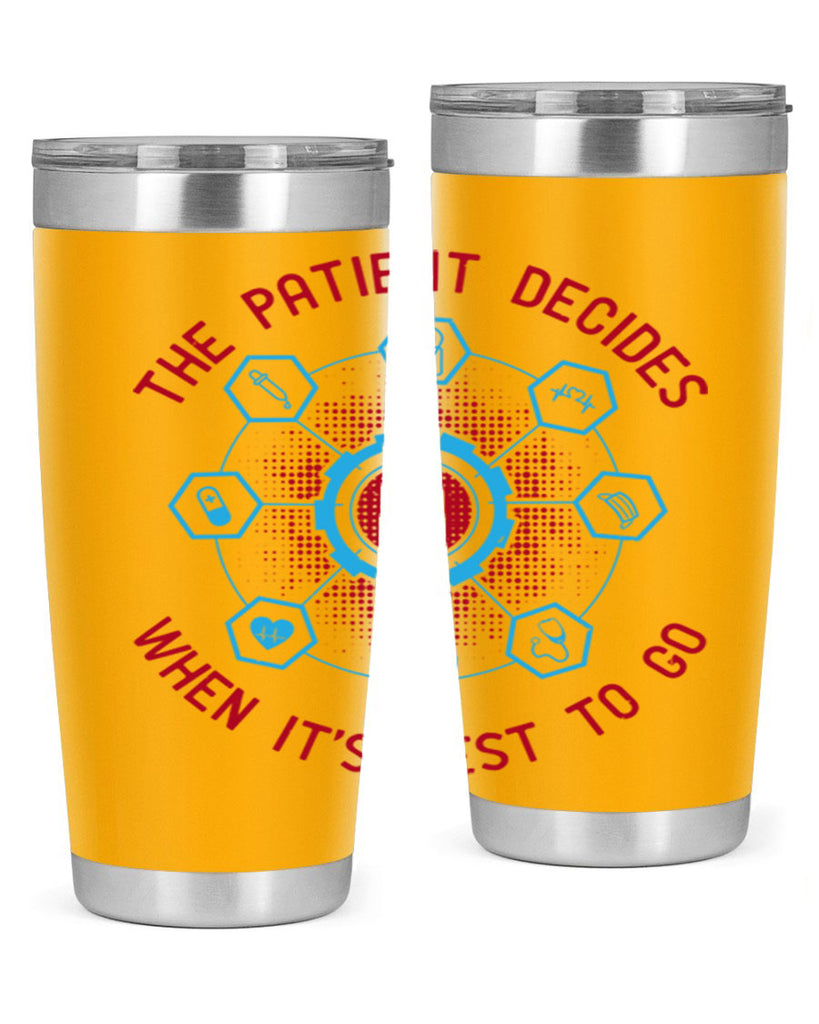 The patient decides when its best to go Style 19#- medical- tumbler