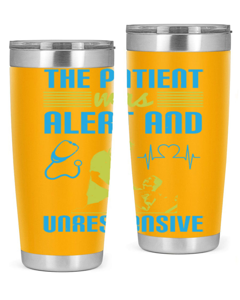 The patient was alert and unresponsive Style 16#- medical- tumbler