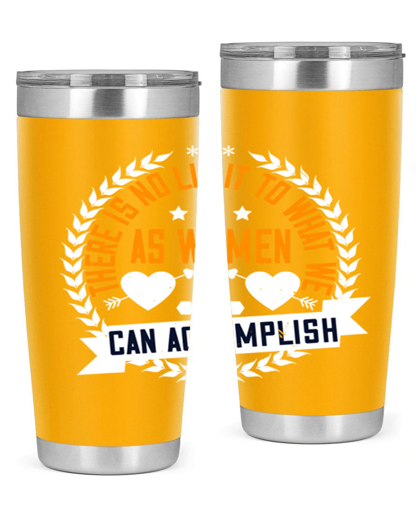 There is no limit to what we as women can accomplish Style 27#- womens day- Tumbler
