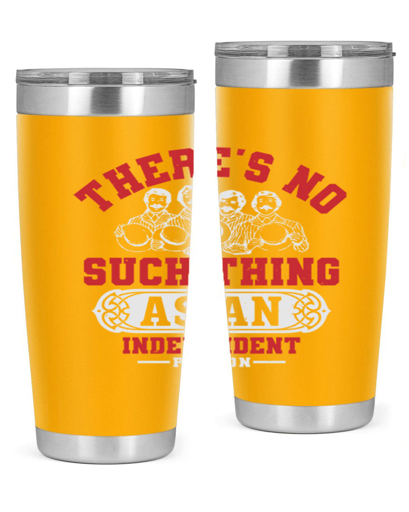 There is no such thing as an independent Style 40#- Fourt Of July- Tumbler